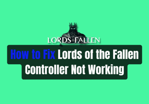 How to Fix Lords of the Fallen Controller Not WorkingHow to Fix Lords of the Fallen Controller Not Working