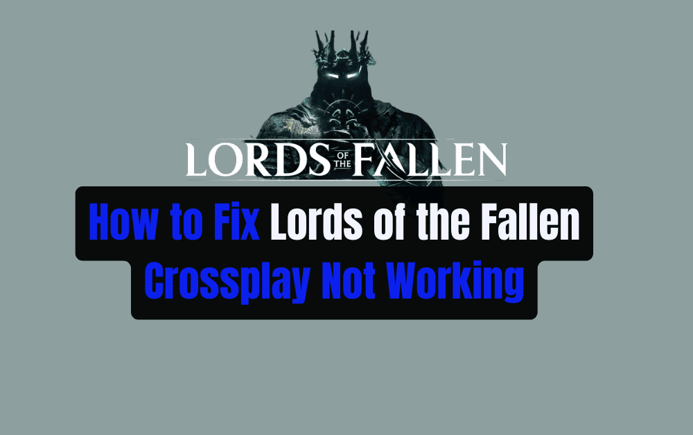 How to Fix Lords of the Fallen Crossplay Not Working 1