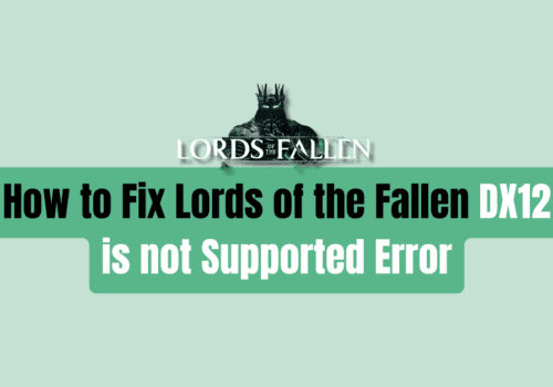 How to Fix Lords of the Fallen DX12 is not Supported Error 1