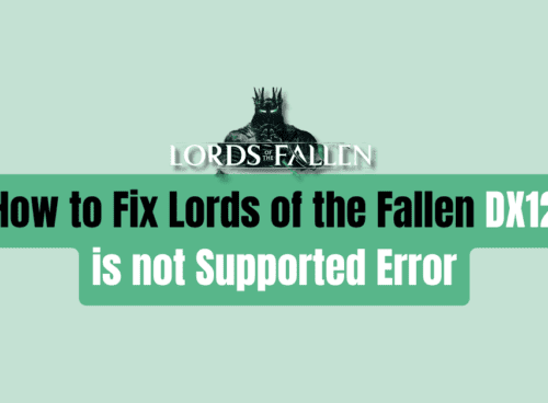 How to Fix Lords of the Fallen DX12 is not Supported Error 1