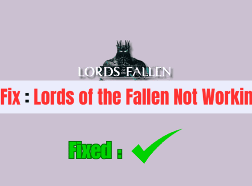 How to Fix Lords of the Fallen Not Working