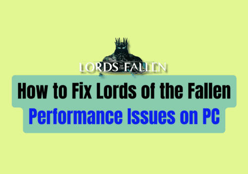 How to Fix Lords of the Fallen Performance Issues on PC