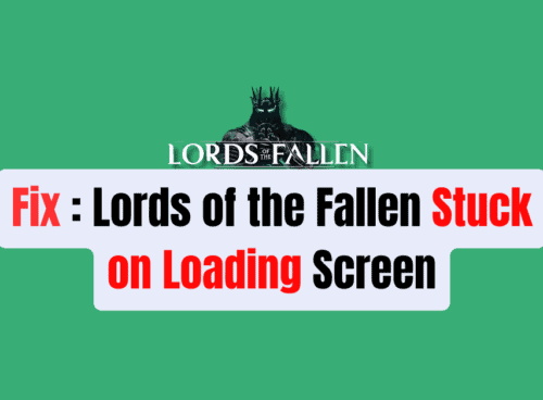 How to Fix Lords of the Fallen Stuck on Loading Screen