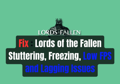 How to Fix Lords of the Fallen Stuttering Freezing Low FPS and Lagging Issues