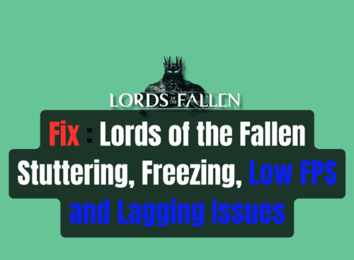 How to Fix Lords of the Fallen Stuttering Freezing Low FPS and Lagging Issues
