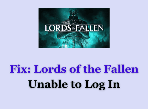 How to Fix Lords of the Fallen Unable to Log In