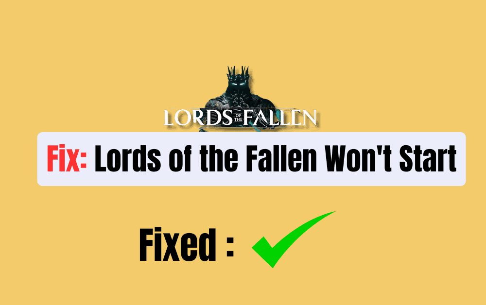 How to Fix Lords of the Fallen Wont Start