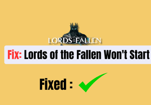 How to Fix Lords of the Fallen Wont Start