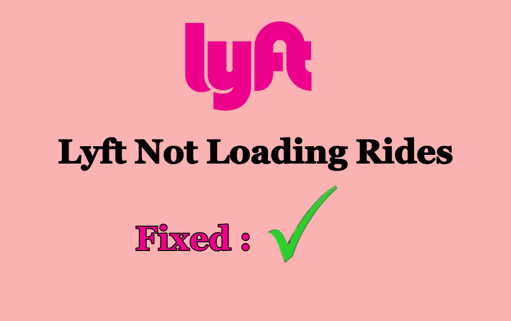How to Fix Lyft Not Loading Rides 1 How to Fix Lyft Not Loading Rides