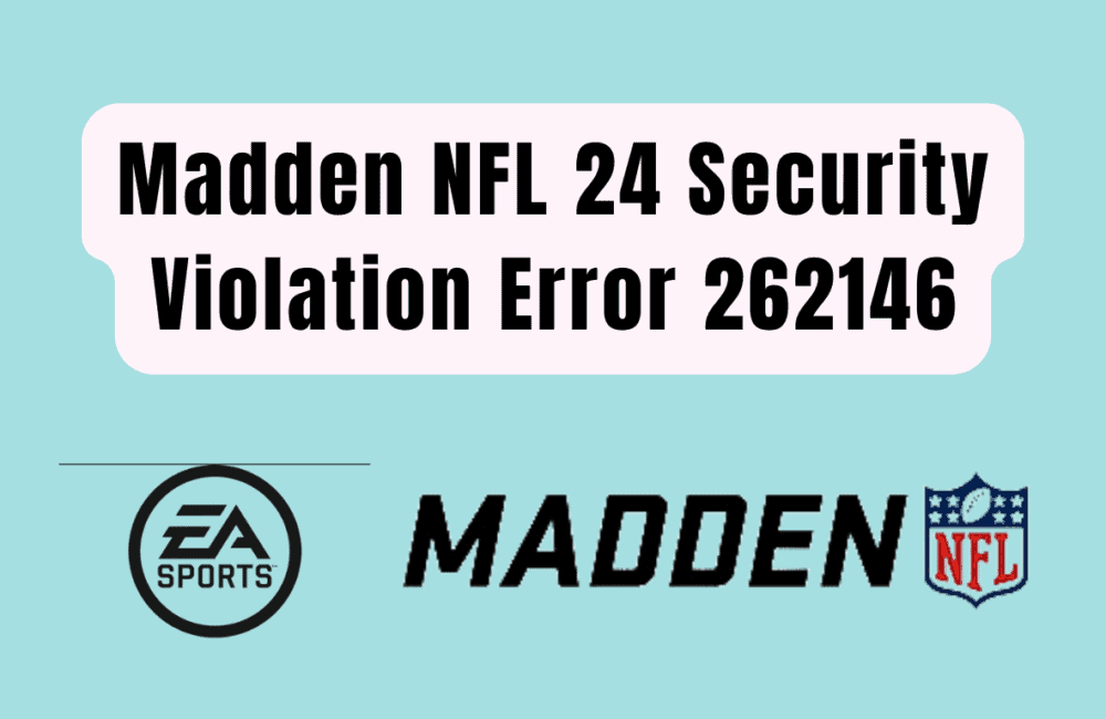 How to Fix Madden NFL 24 Security Violation Error 262146 20231115 122210 0000