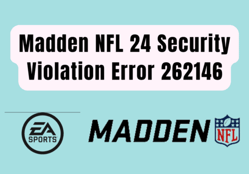 How to Fix Madden NFL 24 Security Violation Error 262146 20231115 122210 0000