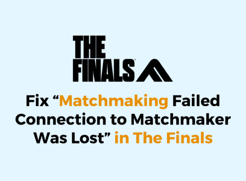 How to Fix Matchmaking Failed Connection to Matchmaker Was Lost in The Finals 2