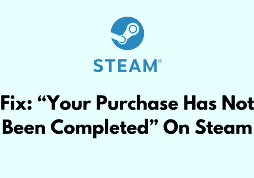 How to fix "Your purchase has not been Completed" on Steam