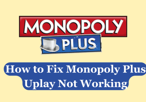 How to Fix Monopoly Plus Uplay Not Working 1