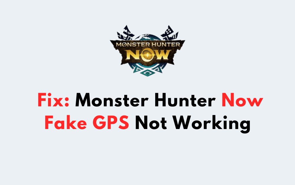 What is the best Fake GPS for Monster Hunter Now?