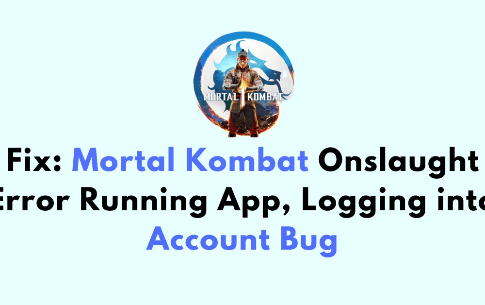 How to Fix Mortal Kombat Onslaught Error Running App Logging into Account Bug