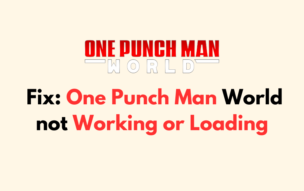 How to Fix One Punch Man World not Working or Loading 1
