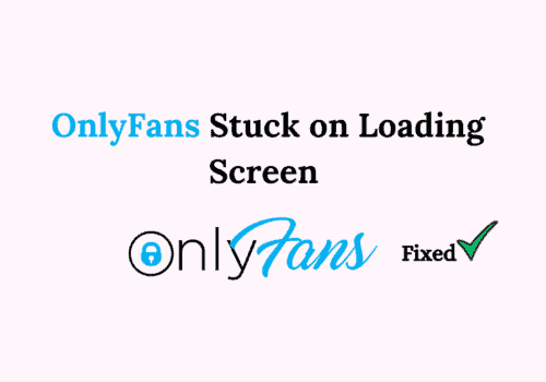 How to Fix OnlyFans Stuck on Loading Screen: A Comprehensive Guide 4 How to Fix OnlyFans Stuck on Loading Screen A Comprehensive Guide