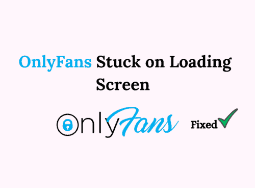 How to Fix OnlyFans Stuck on Loading Screen: A Comprehensive Guide 1 How to Fix OnlyFans Stuck on Loading Screen A Comprehensive Guide