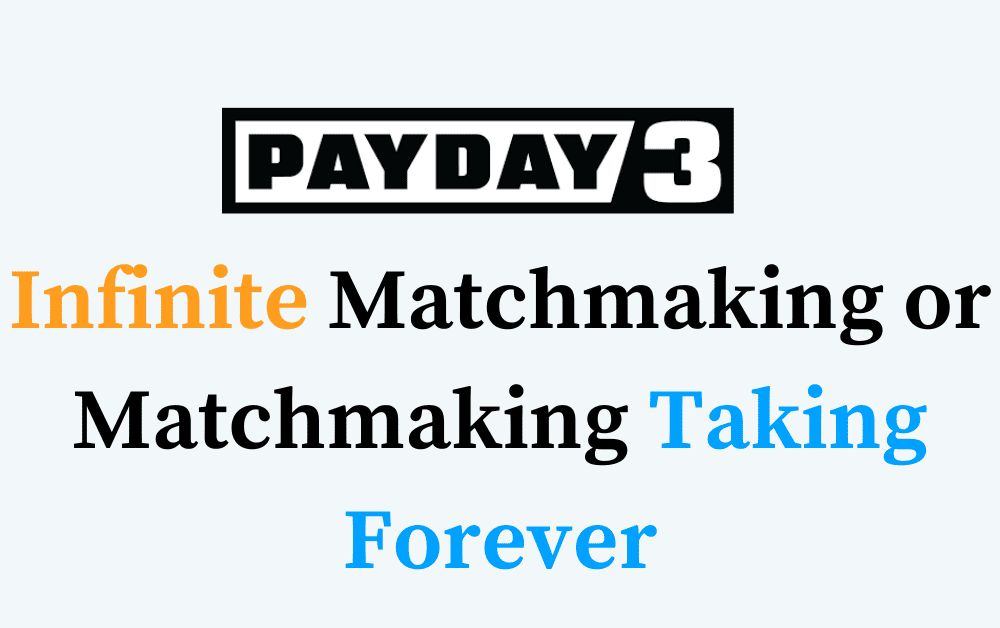 How to Fix PAYDAY 3 Infinite Matchmaking or Matchmaking Taking Forever