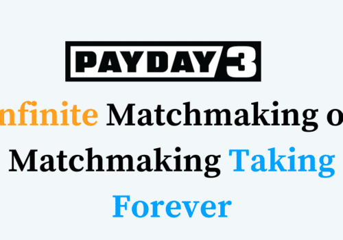 How to Fix PAYDAY 3 Infinite Matchmaking or Matchmaking Taking Forever