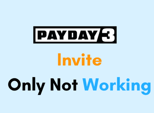 How to Fix PAYDAY 3 Invite Only Not Working