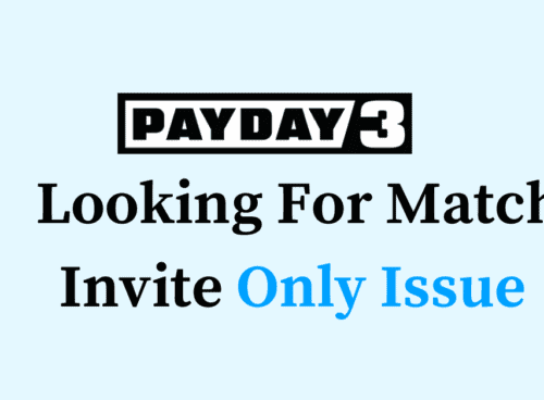 How to Fix PAYDAY 3 Looking For Match Invite Only Issue