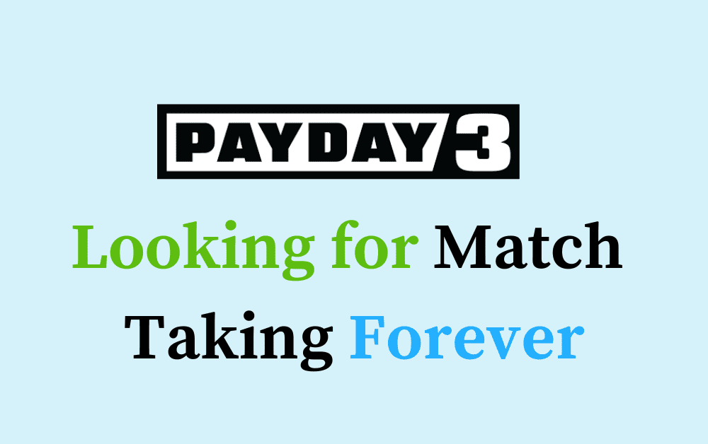 How to Fix PAYDAY 3 Looking for Match Taking Forever