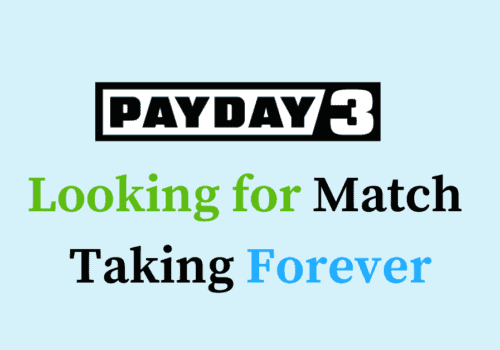 How to Fix PAYDAY 3 Looking for Match Taking Forever