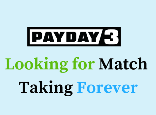 How to Fix PAYDAY 3 Looking for Match Taking Forever