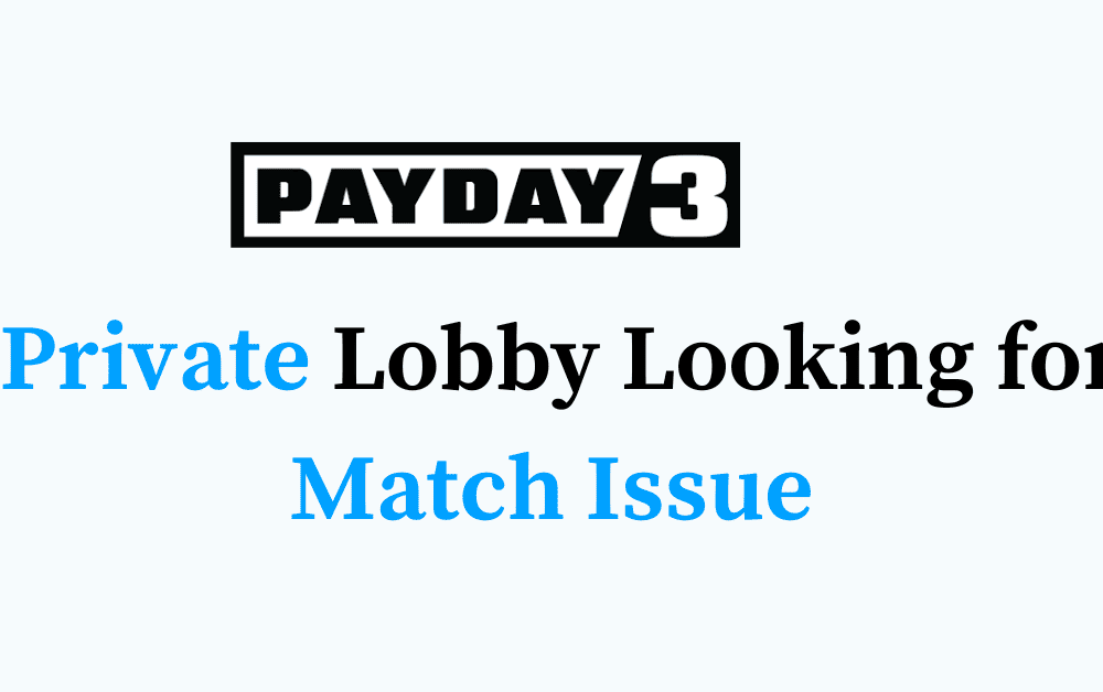 How to Fix PAYDAY 3 Private Lobby Looking for Match Issue