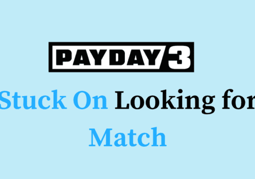 How to Fix PAYDAY 3 Stuck On Looking for Match