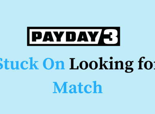 How to Fix PAYDAY 3 Stuck On Looking for Match