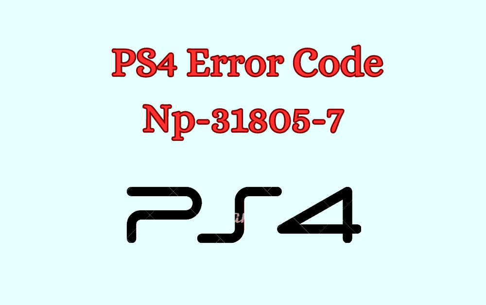 How to Fix PS4 Error Code Np 31805 7 1