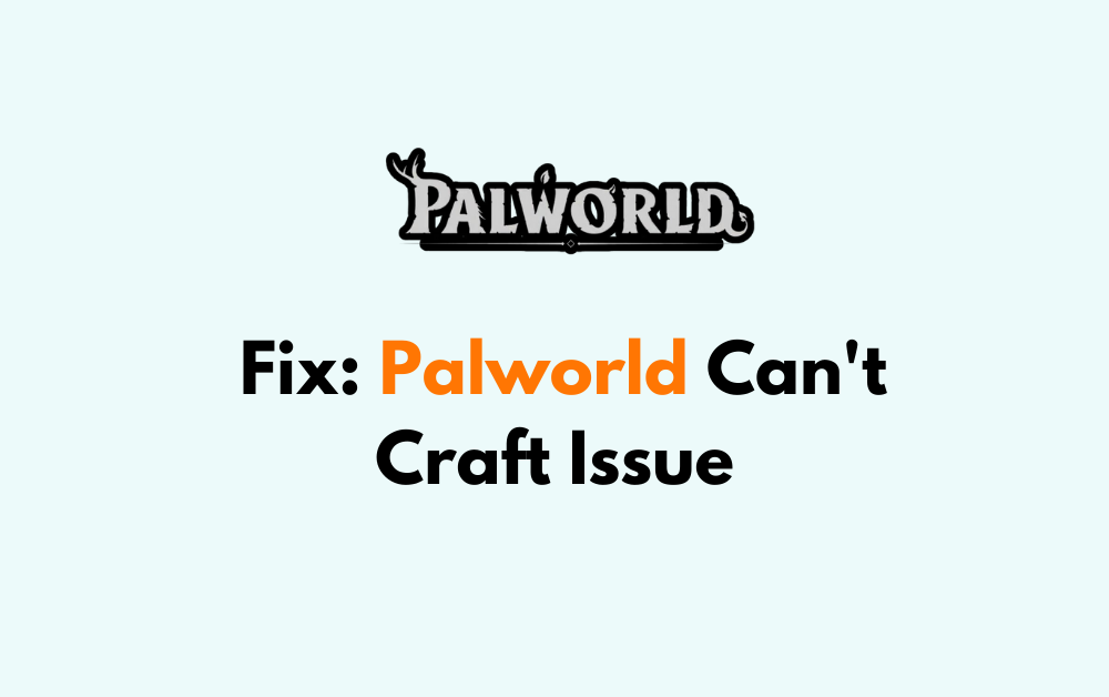 How to Fix Palworld Cant Craft Issue