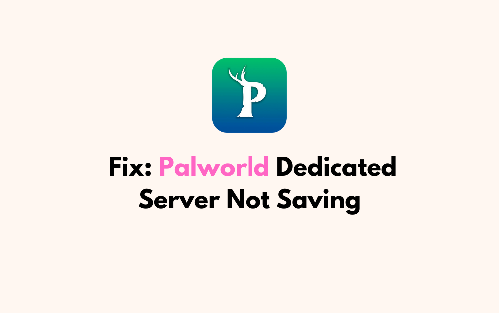 How to Fix Palworld Dedicated Server Not Saving