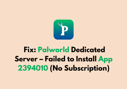 How to Fix Palworld Dedicated Server – Failed to Install App 2394010 No Subscription