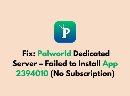 How to Fix Palworld Dedicated Server – Failed to Install App 2394010 No Subscription