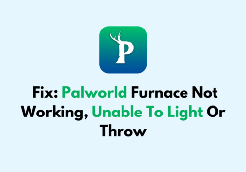 How to Fix Palworld Furnace Not Working Unable To Light Or Throw