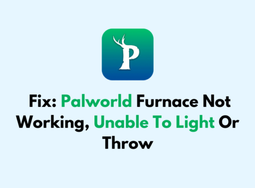 How to Fix Palworld Furnace Not Working Unable To Light Or Throw