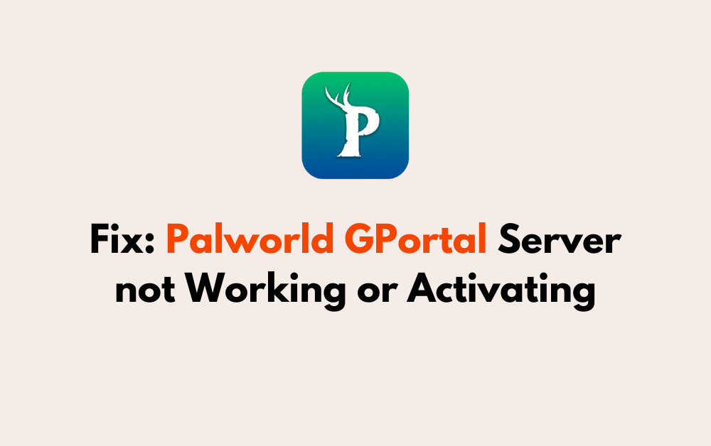How to Fix Palworld GPortal Server not Working or Activating
