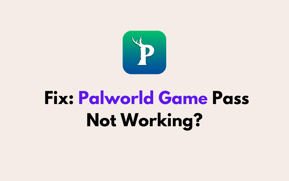 How to Fix Palworld Game Pass Not Working