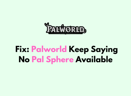 How to Fix Palworld Keep Saying No Pal Sphere Available
