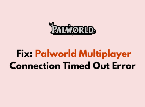 How to Fix Palworld Multiplayer Connection Timed Out Error
