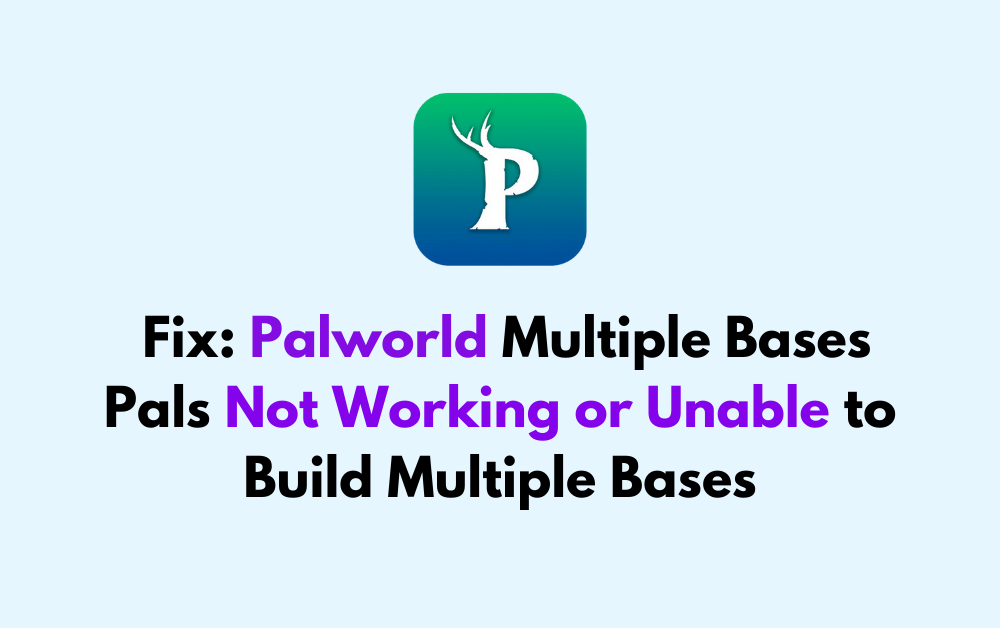 How to Fix Palworld Multiple Bases Pals Not Working or Unable to Build Multiple Bases