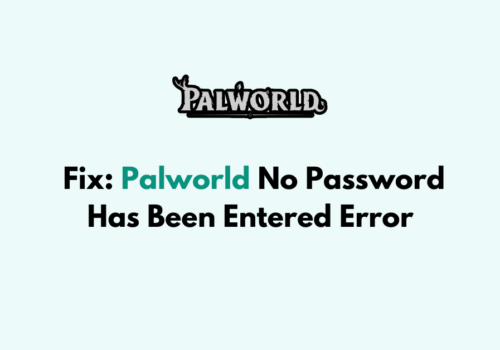 How to Fix Palworld No Password Has Been Entered Error 1