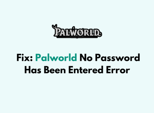 How to Fix Palworld No Password Has Been Entered Error 1