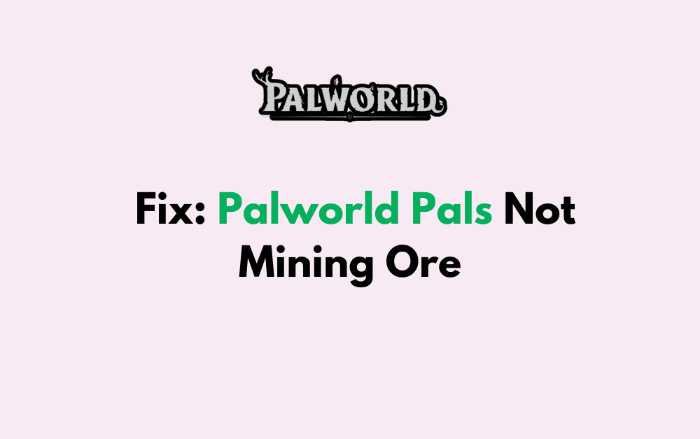 How to Fix Palworld Pals Not Mining Ore