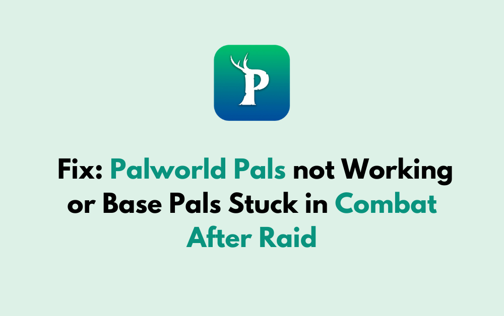 How to Fix Palworld Pals not Working or Base Pals Stuck in Combat After Raid 1 How to Fix Palworld Pals not Working or Base Pals Stuck in Combat After Raid 1