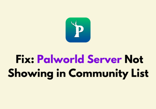How to Fix Palworld Server Not Showing in Community List